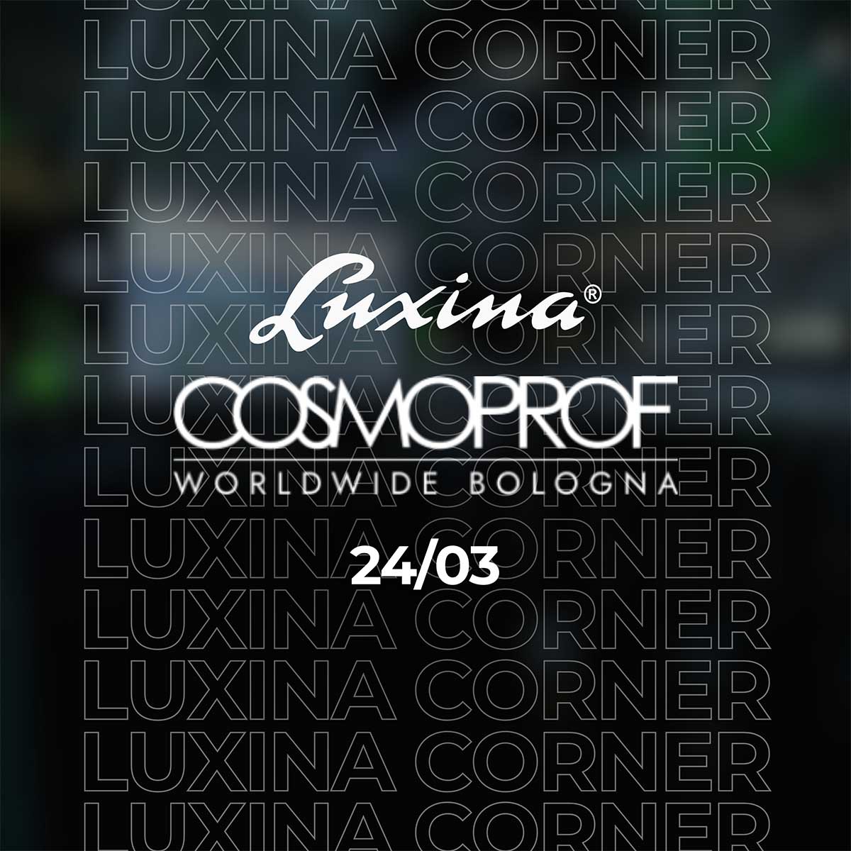 03/24/24 – Luxina awaits you at Cosmoprof!